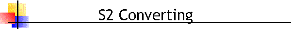 S2 Converting