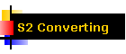 S2 Converting